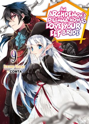 [An Archdemon's Dilemma: How to Love Your Elf Bride 09] • An Archdemon's Dilemma · How to Love Your Elf Bride - Volume 09